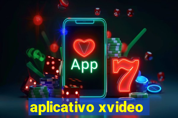 aplicativo xvideo